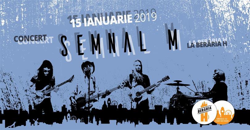 Concert Concert SEMNAL M la Berăria H, marți, 15 ianuarie 2019 19:30, Beraria H