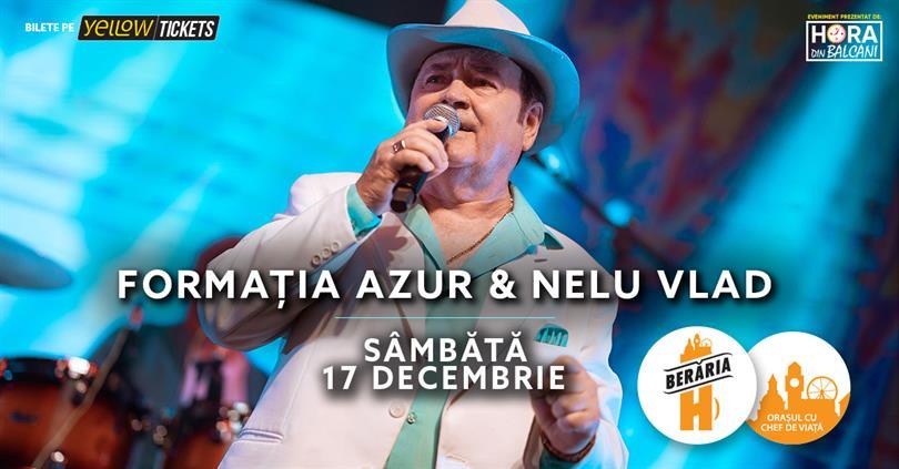 Concert Azur & Nelu Vlad cântă în Orașul cu Chef de Viață, sâmbătă, 17 decembrie 2022 20:30, Beraria H