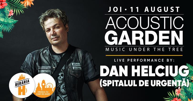 Concert Dan Helciug - Spitalul de Urgență // Acoustic Garden, joi, 11 august 2022 17:45, Beraria H