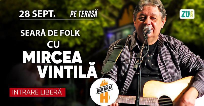 Concert Seară de Folk cu Mircea Vintilă #PeTerasă, duminică, 28 septembrie 2025 17:00, Beraria H