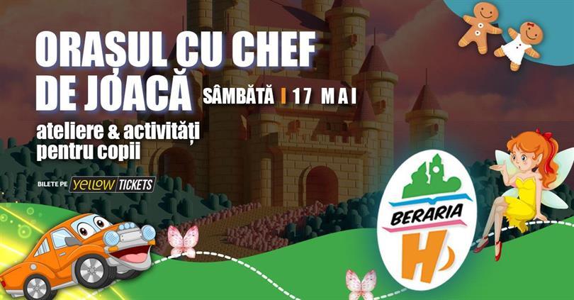 Concert Orașul cu Chef de Joacă - ateliere, activități și spectacole interactive pentru copii, sâmbătă, 17 mai 2025 09:30, Beraria H