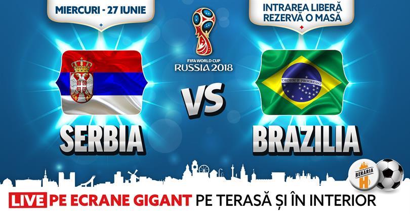 Concert Serbia vs. Brazilia ✗ LIVE pe ecrane gigant @ Berăria H, miercuri, 27 iunie 2018 20:00, Beraria H