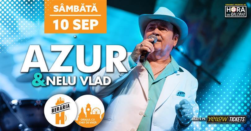 Concert Azur & Nelu Vlad cântă în Orașul cu Chef de Viață, sâmbătă, 10 septembrie 2022 22:00, Beraria H