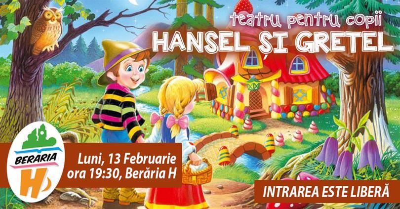 Concert Teatru pentru copii - Hansel și Gretel, luni, 13 februarie 2017 18:30, Beraria H