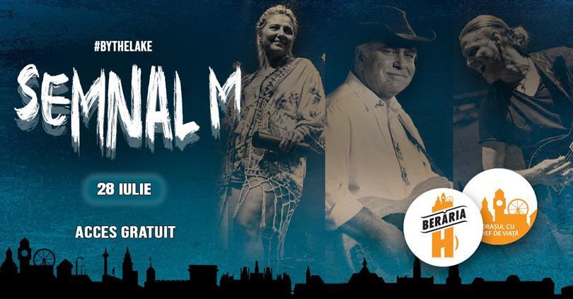 Concert SEMNAL M ✗ 28 iulie @ Berăria H #ByTheLake, marți, 28 iulie 2026 18:00, Beraria H