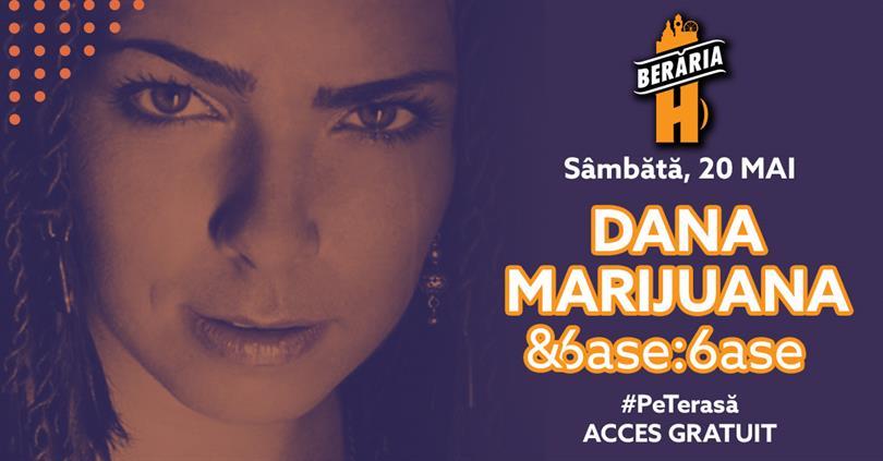 Concert DANA MARIJUANA & 6ase:6ase I #PeTerasă, sâmbătă, 20 mai 2023 19:30, Beraria H