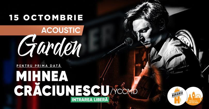 Concert Mihnea Crăciunescu | Acoustic Garden @ Berăria H, Saturday, 15 October 2022 19:00, Beraria H