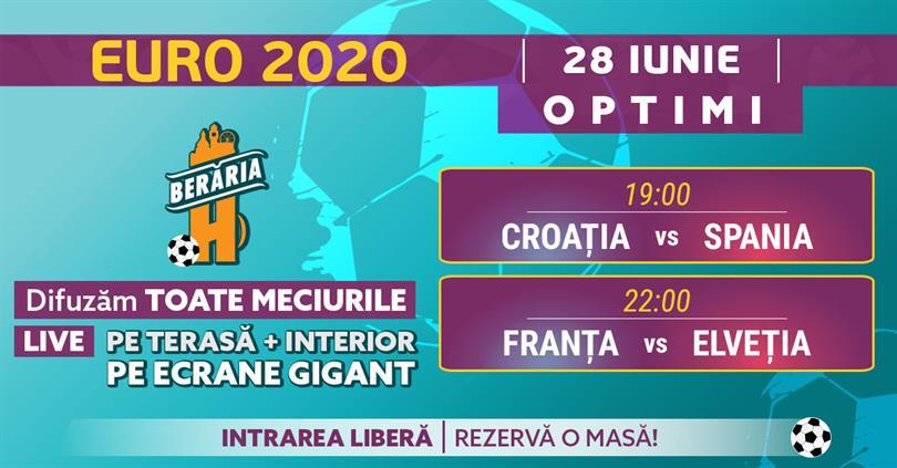 Concert EURO 2020 #LIVE | 28 IUNIE | Croația vs Spania, Franța vs Elveția, luni, 28 iunie 2021 19:00, Beraria H