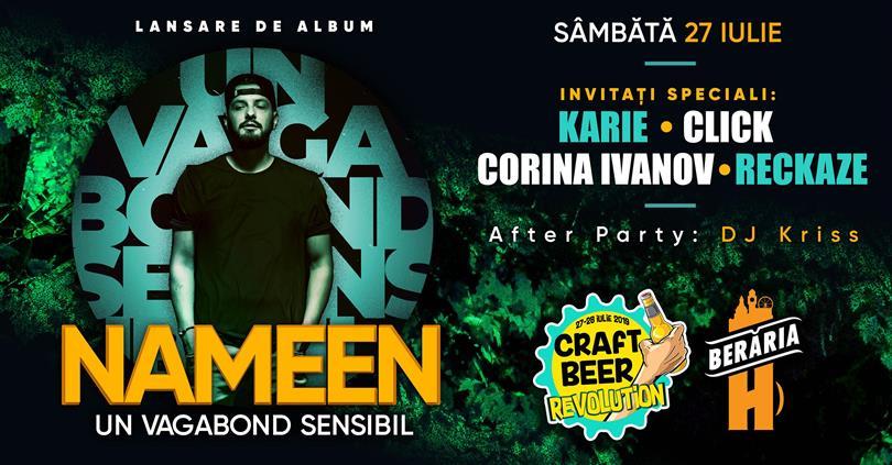 Concert NAMEEN - Lansare "Un Vagabond Sensibil" w/ Karie, Click, Reckaze, sâmbătă, 27 iulie 2019 20:00, Beraria H