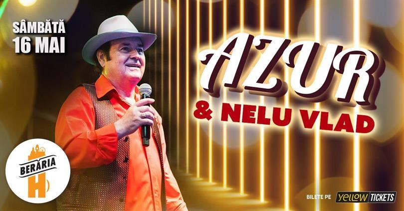 Concert Nelu Vlad și Azur în concert la Berăria H pe 16 mai // bilete la jumătate, sâmbătă, 16 mai 2026 20:00, Beraria H