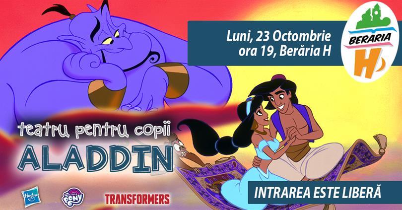 Concert Teatru pentru Copii - Aladdin, luni, 23 octombrie 2017 18:00, Beraria H