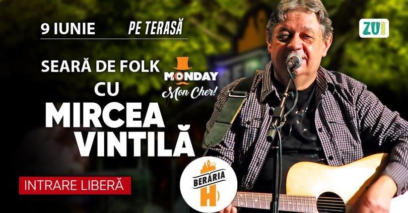 Concert Seară de Folk cu Mircea Vintilă #PeTerasă, luni, 09 iunie 2025 17:00, Beraria H