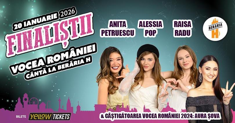Concert Finaliștii Vocea României 2025 vin la Berăria H: Alessia, Raisa & Anita + Aura Șova (Câștigătoarea 2024), marți, 20 ianuarie 2026 18:00, Beraria H