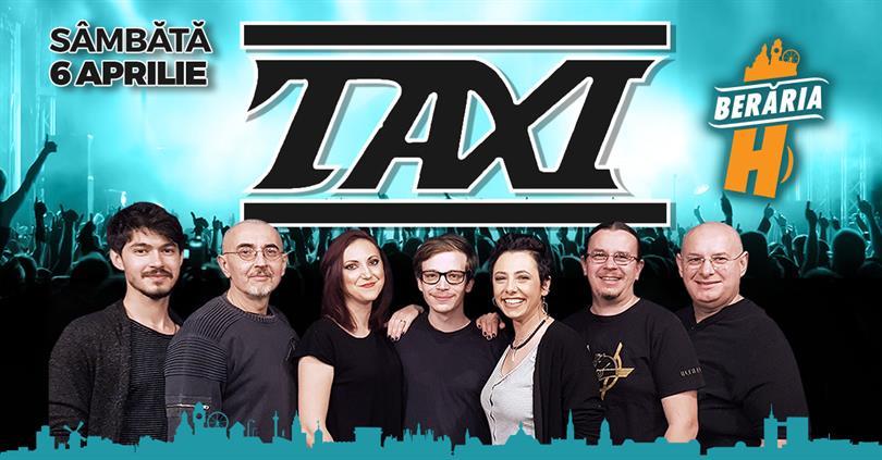 Concert TAXI // 6 aprilie // Berăria H, sâmbătă, 06 aprilie 2019 18:00, Beraria H