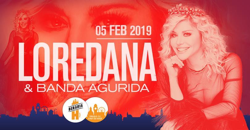 Concert Loredana & Banda Agurida // 5 februarie // Berăria H, marți, 05 februarie 2019 19:30, Beraria H