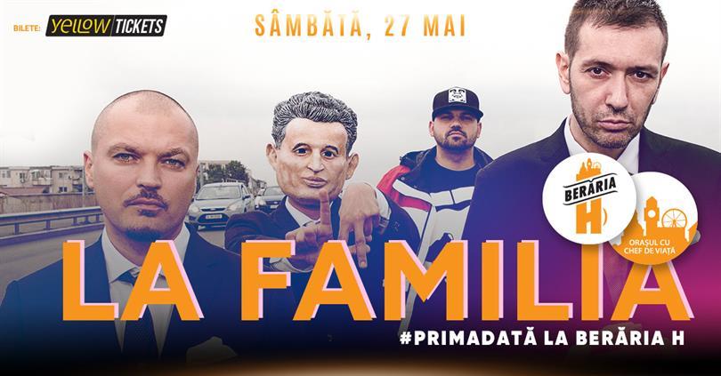 Concert La Familia | #PrimaDată la Berăria H, sâmbătă, 27 mai 2023 21:45, Beraria H