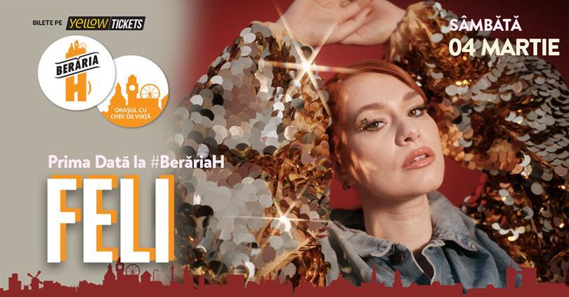 Concert FELI & Band în concert | #PrimaDată la Berăria H, sâmbătă, 04 martie 2023 17:00, Beraria H