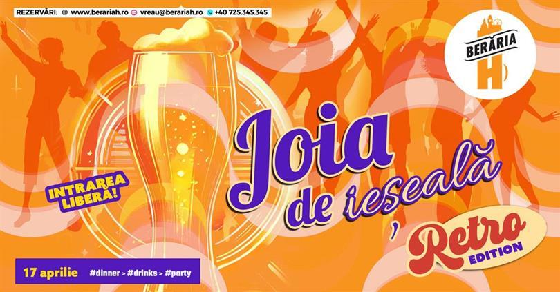 Concert Joia de ieșeală #retro: Dinner > Drinks > Party, joi, 17 aprilie 2025 17:00, Beraria H