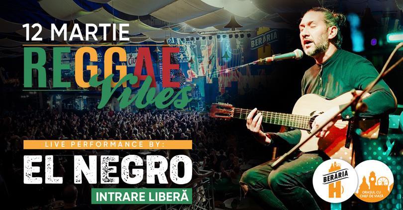 Concert Raggae Vibes w. El Negro la Berăria H, duminică, 12 martie 2023 12:00, Beraria H