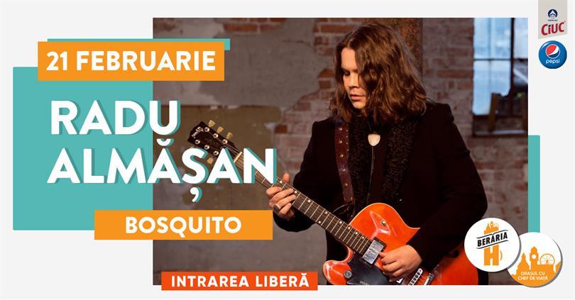 Concert Radu Almășan (Bosquito) #Acoustic, luni, 21 februarie 2022 17:30, Beraria H