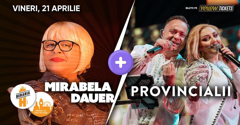 Concert Provincialii + Mirabela Dauer // #DubluConcert @Berăria H, vineri, 21 aprilie 2023 21:45, Beraria H