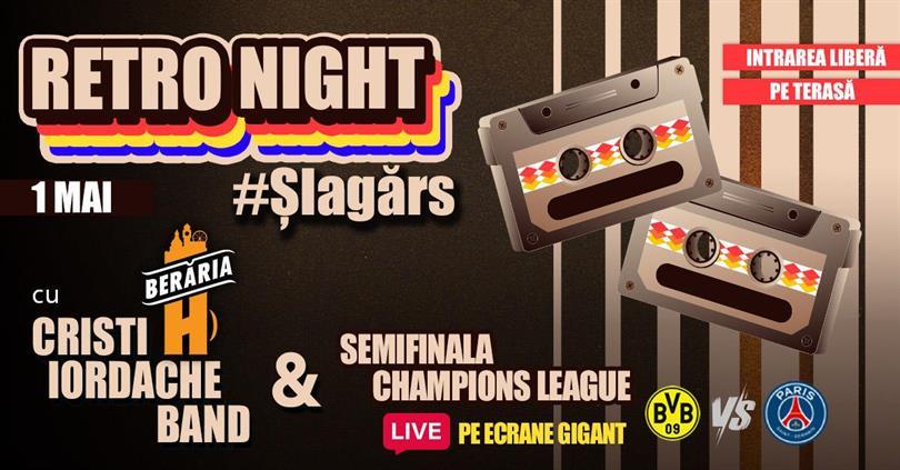 Concert RETRO Night | Șlagărs Edition | #live w. Cristi Iordache Band + bonus: football match Semifinale Champions League, Wednesday, 01 May 2024 17:00, Beraria H