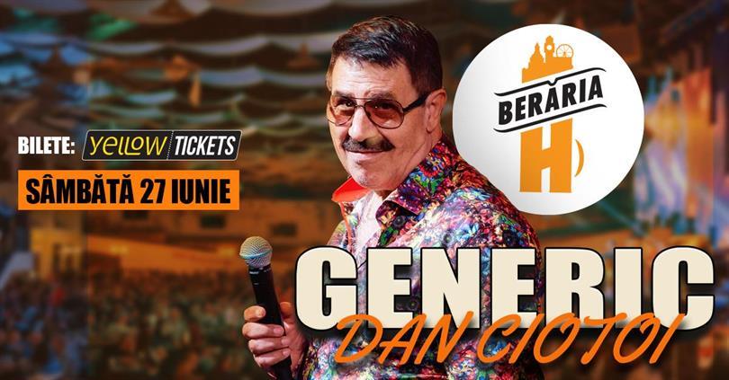 Concert Dan Ciotoi & Formația Generic LIVE at Berăria H on June 27, Saturday, 27 June 2026 20:30, Beraria H