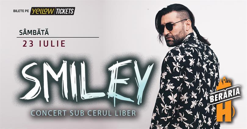 Concert Smiley - Concert sub cerul liber, sâmbătă, 23 iulie 2022 18:45, Beraria H