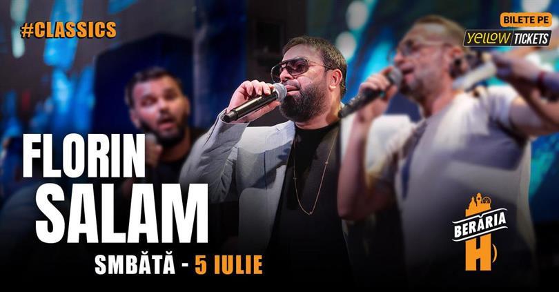 Concert Florin Salam și orchestra cântă la Berăria H, sâmbătă, 05 iulie 2025 21:00, Beraria H