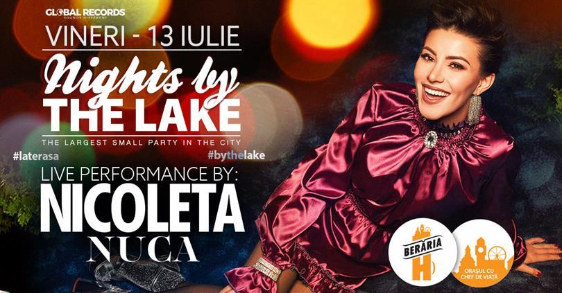 Concert Nicoleta Nucă @ Nights By The Lake, vineri, 13 iulie 2018 20:00, Beraria H