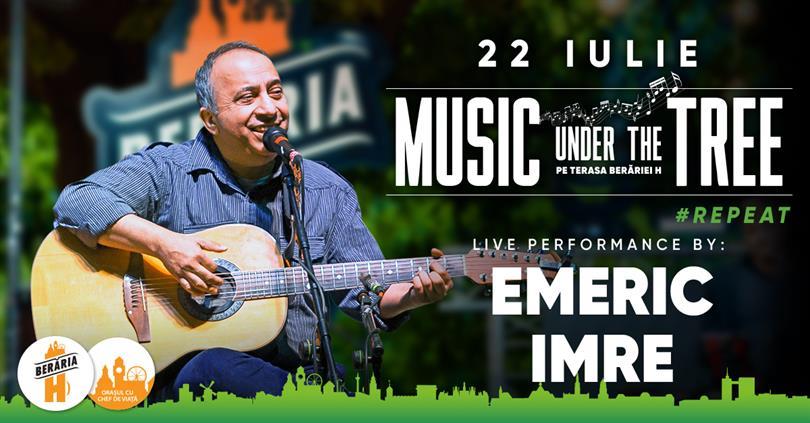 Concert Concert Emeric Imre #Repeat // Music Under The Tree // Berăria H, miercuri, 22 iulie 2020 19:00, Beraria H