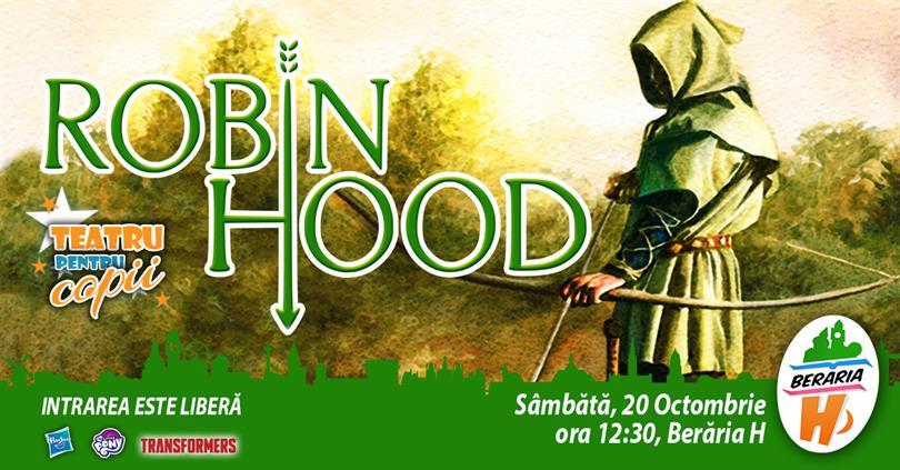 Concert Teatru pentru Copii - Robin Hood, sâmbătă, 20 octombrie 2018 11:30, Beraria H