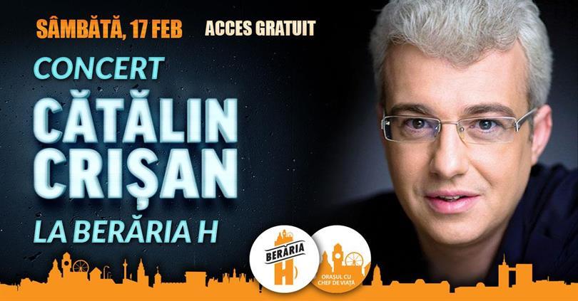 Concert Concert Cătălin Crișan la Berăria H, sâmbătă, 17 februarie 2024 17:00, Beraria H