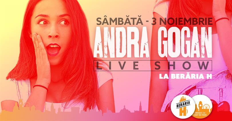 Concert Andra Gogan - Live Show la Berăria H, sâmbătă, 03 noiembrie 2018 17:00, Beraria H