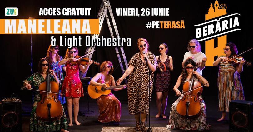 Concert MANELEANA & Light Orchestra – Live pe Terasă, vineri, 26 iunie 2026 18:00, Beraria H