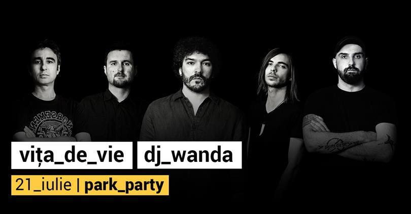 Concert Park Party // Viţa de Vie // DJ Wanda, joi, 21 iulie 2016 20:00, Beraria H