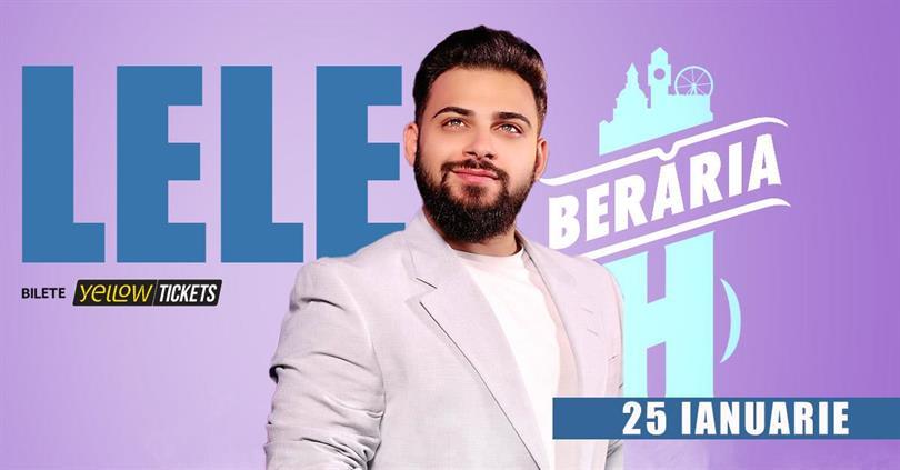 Concert Lele și trupa #Live @ Berăria H pe 25 ianuarie, duminică, 25 ianuarie 2026 19:00, Beraria H