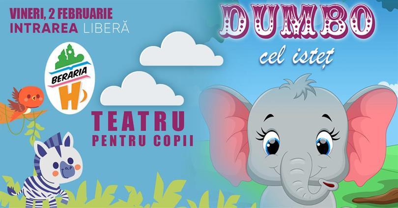 Concert Teatru pentru copii I Dumbo cel Isteț, vineri, 02 februarie 2024 15:30, Beraria H