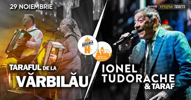 Concert Ionel Tudorache & Taraf + Taraful de la Vărbilău // #DubluConcert, marți, 29 noiembrie 2022 18:00, Beraria H