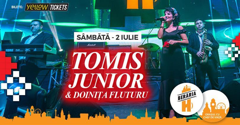 Concert Formația TOMIS JUNIOR și Doinița Fluturu în concert, sâmbătă, 02 iulie 2022 21:30, Beraria H