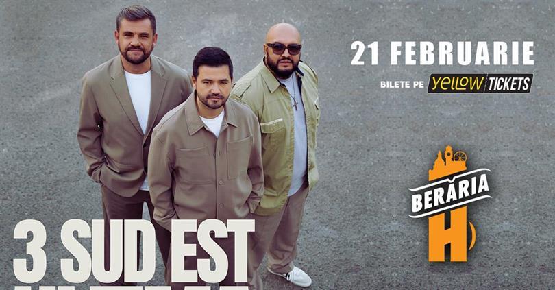 Concert 3 SUD EST în concert la Berăria H, vineri, 21 februarie 2025 18:00, Beraria H