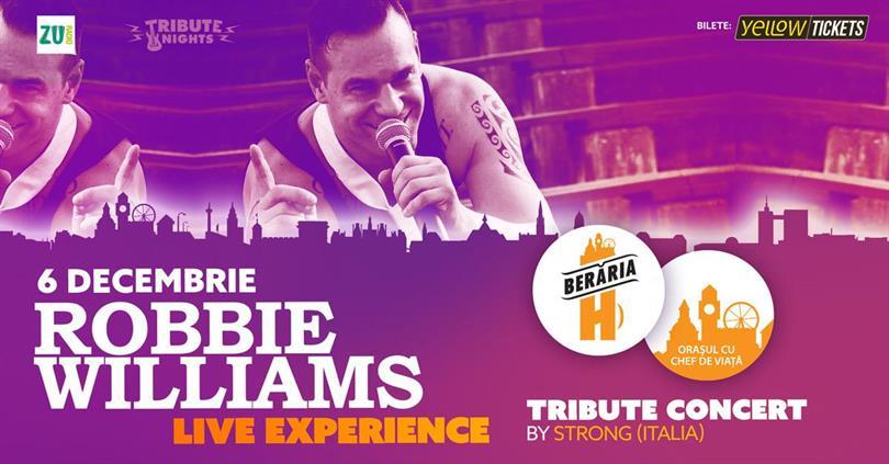 Concert Robbie Williams Tribute Concert by Strong (Italia), miercuri, 06 decembrie 2023 18:00, Beraria H