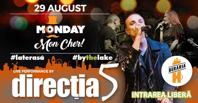 Concert Direcția 5 ✗ 29 august @ Monday, Mon Cher!, luni, 29 august 2022 17:45, Beraria H