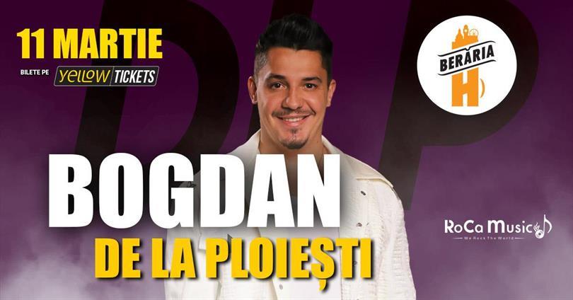 Concert Bogdan de la Ploiești LIVE @ Berăria H on March 11, Wednesday, 11 March 2026 18:00, Beraria H