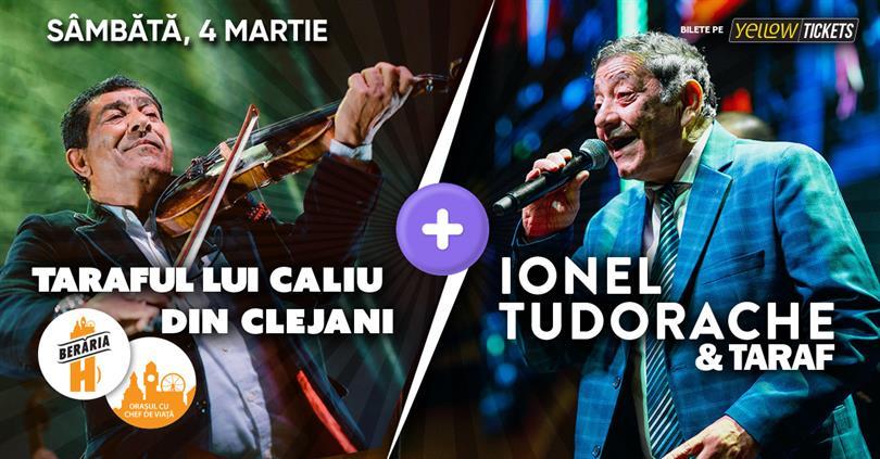 Concert Ionel Tudorache & Taraf +  Taraful lui Caliu din Clejani // #DubluConcert, sâmbătă, 04 martie 2023 21:45, Beraria H