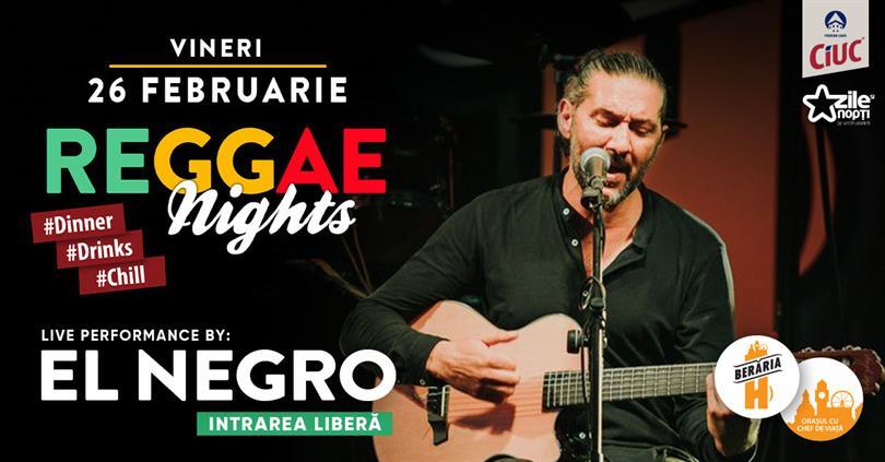 Concert Reggae Nights cu EL NEGRO, vineri, 26 februarie 2021 19:30, Beraria H