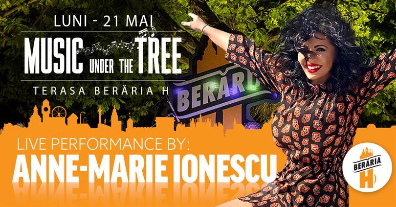 Concert Anne Marie Ionescu @ Music Under The Tree, luni, 21 mai 2018 20:00, Beraria H