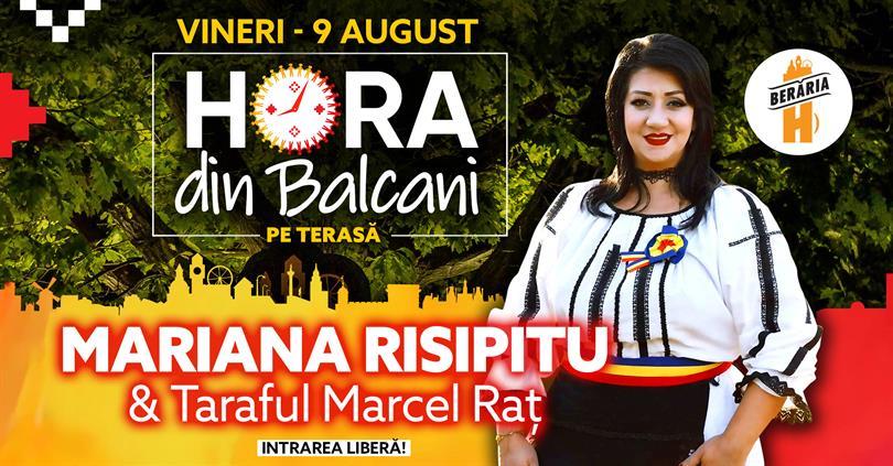 Concert Mariana Risipitu & Taraful Marcel Raț // Hora din Balcani #PeTerasă, vineri, 09 august 2019 20:00, Beraria H