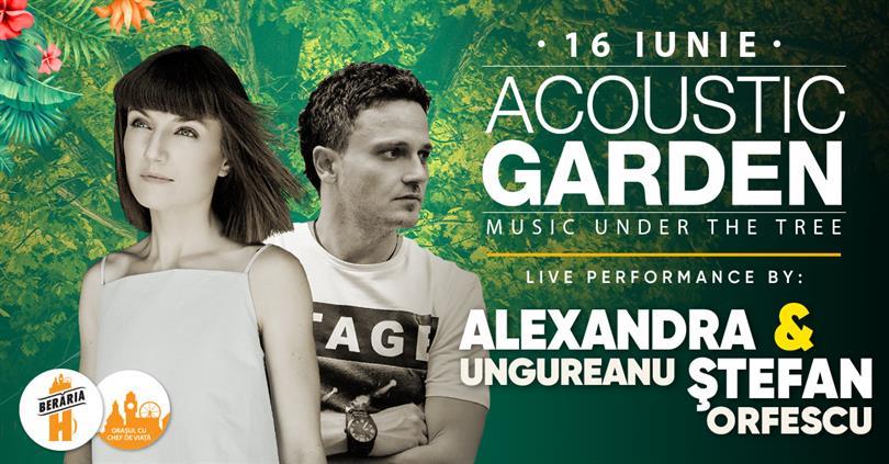 Concert Alexandra Ungureanu & Ștefan Orfescu @ Acoustic Garden, marți, 16 iunie 2020 18:45, Beraria H