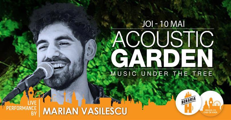 Concert Marian Vasilescu #live @ Acoustic Garden, joi, 10 mai 2018 20:00, Beraria H